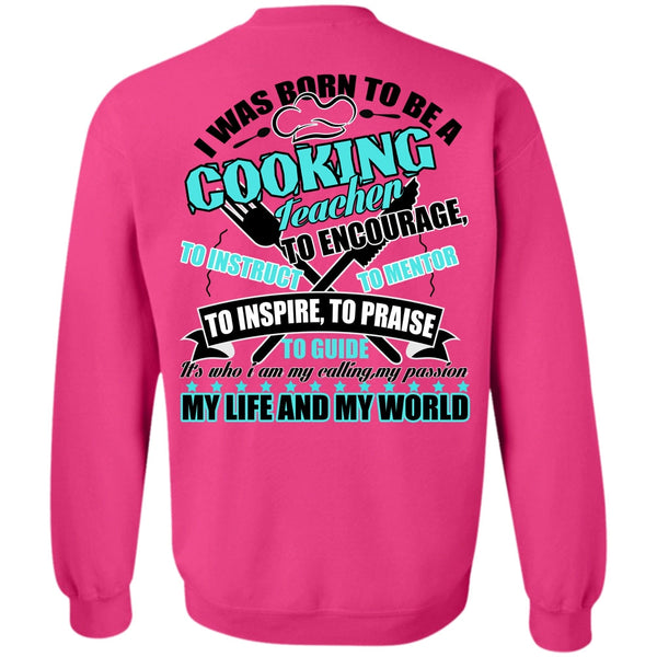 I Love Cooking T Shirt, I Was Born To Be A Cooking Teacher Sweatshirt