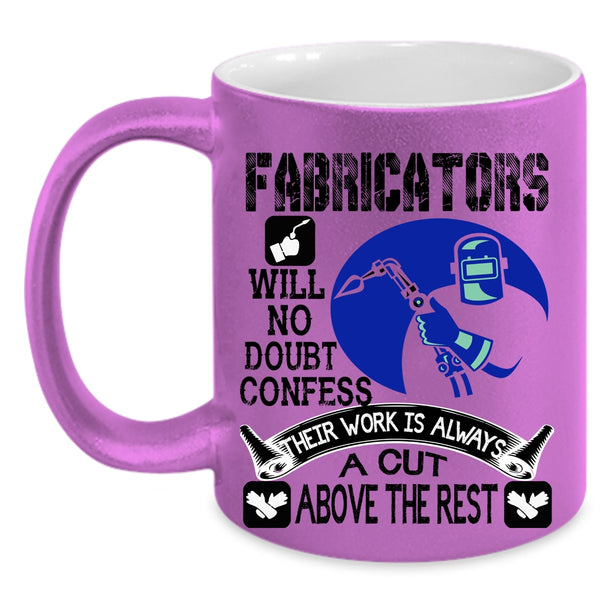 Awesome Welders Coffee Mug, Fabricators Will No Doubt Confess Accent Mug