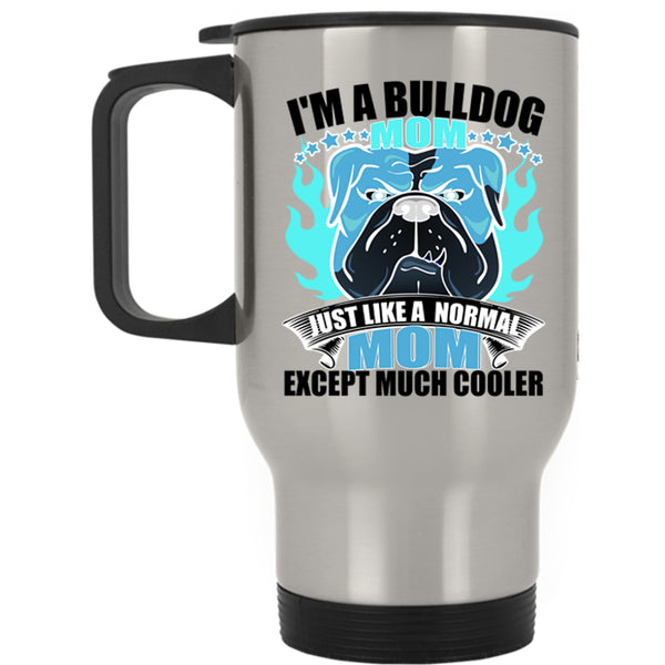 Normal Mom Travel Mug, I'm A Bulldog Mom Mug