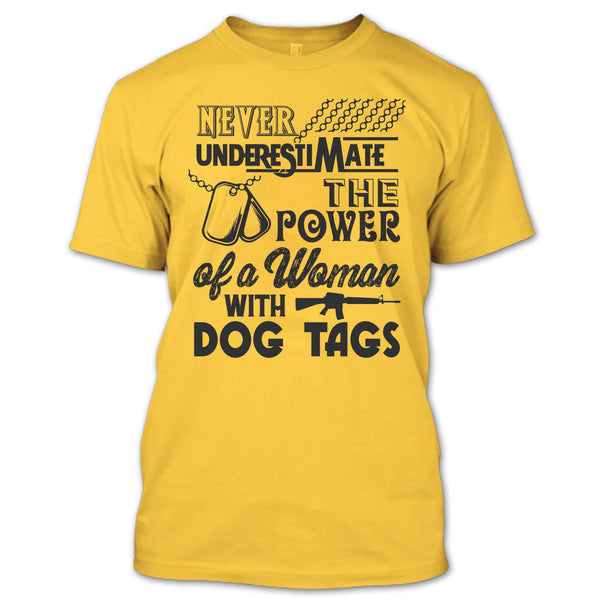 Never Underestimate The Power Of A Woman With A Dog Tag T Shirt, The Power Of A Woman With A Dog Tag T Shirt