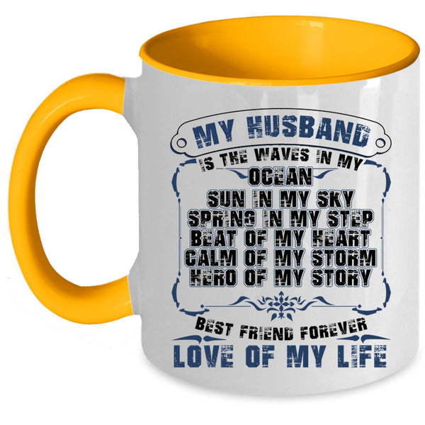 Best Friend Forever Love Of My Life Coffee Mug, My Husband Is The Waves In My Ocean Accent Mug