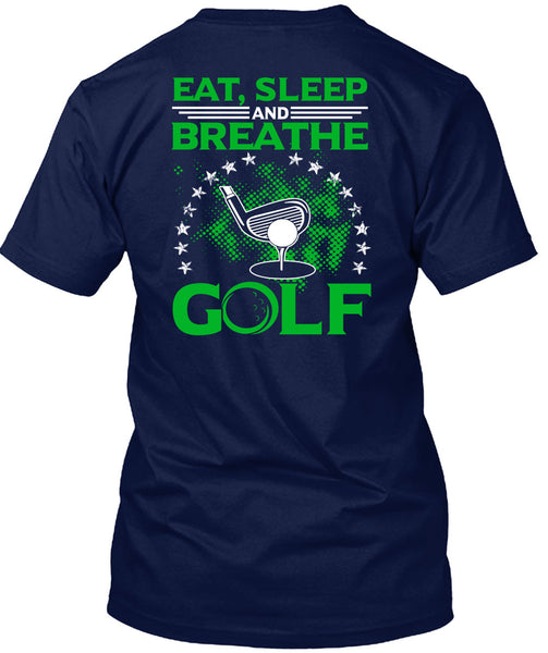Eat Sleep Breathe And Golf T Shirt, I Love Golf T Shirt