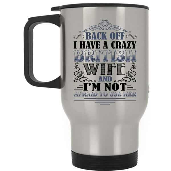 Cool Just Married Travel Mug, I Have A Crazy British Wife Mug