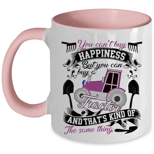 You Can Buy A Tractor Coffee Mug, You Can't Buy Happiness Accent Mug