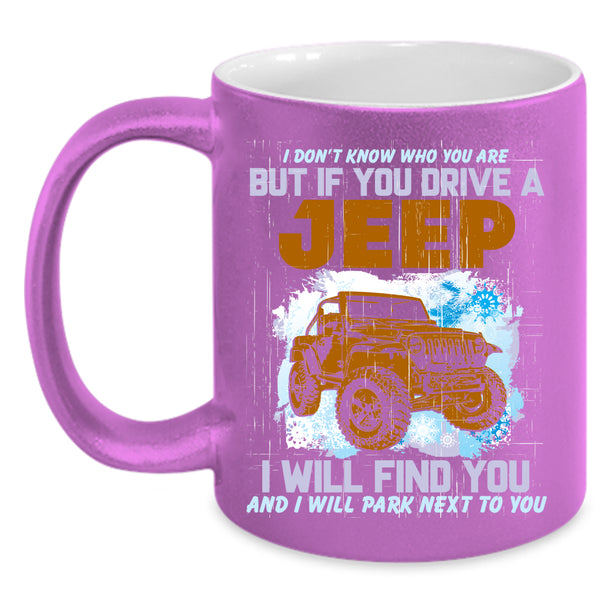 If You Drive A Jeep Coffee Mug, Cool Gift For Jeep Driver Coffee Cup