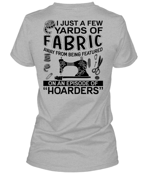 I Just A Few Yards Of Fabric T Shirt, I Love Sewing T Shirt
