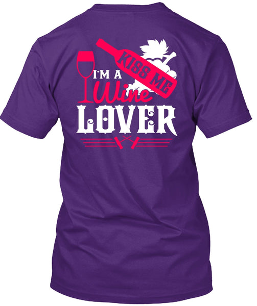 I'm A Wine Lover T Shirt, Kiss Me T Shirt