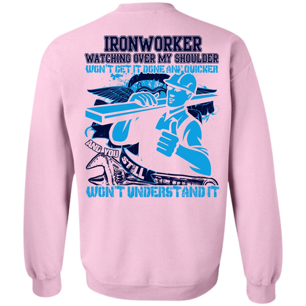 I Love Ironworker T Shirt, Ironworker Watching Over My Shoulder Sweatshirt