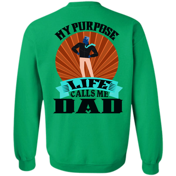 Being A Father T Shirt, My Purpose Life Calls Me Dad Sweatshirt