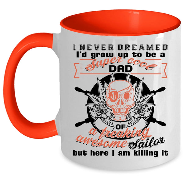 Cool Daddy Coffee Mug, I'd Grow Up To Be A Dad Of A Sailor Accent Mug