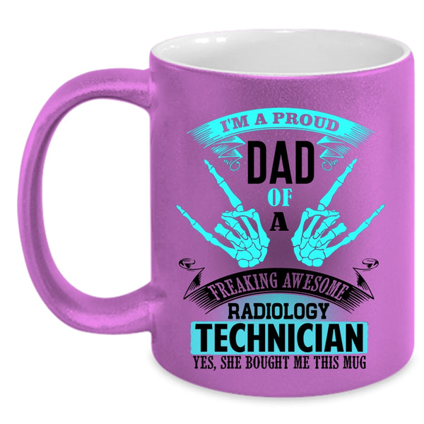 My Dad Coffee Mug, I'm A Proud Dad Of A Radiology Technician Accent Mug