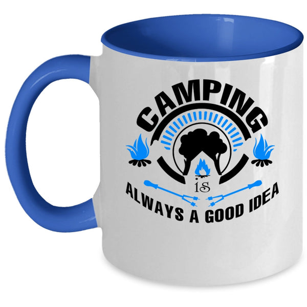 Funny Camper Coffee Mug, Camping Is Always A Good Idea Accent Mug