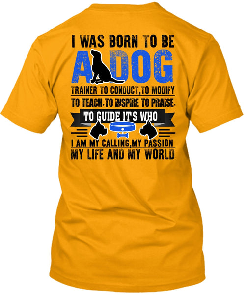 I Was Born To Be A Dog T Shirt, I Love My Dog T Shirt