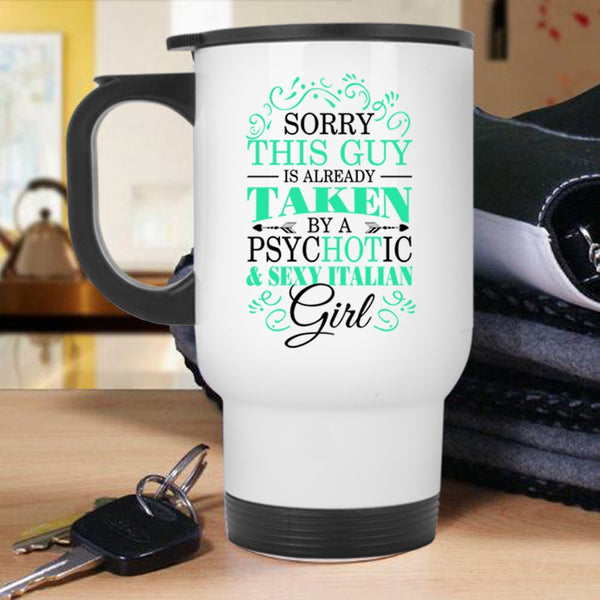 Cool Husband Travel Mug, This Guy Is Already Taken By An Italian Girl Mug