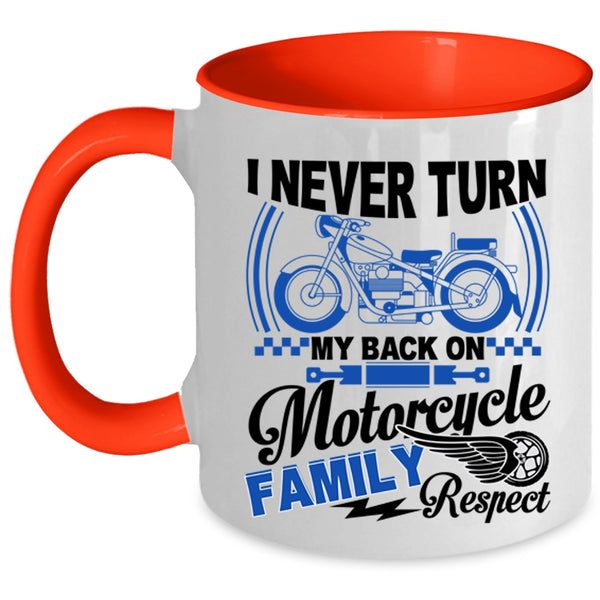 Family Respect Coffee Mug, I Never Turn My Back On Motorcycle Accent Mug