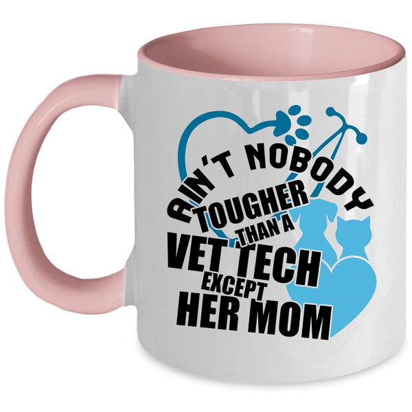 Vet Tech's Mom Coffee Mug, Ain't Nobody Tougher Than A Vet Tech Accent Mug