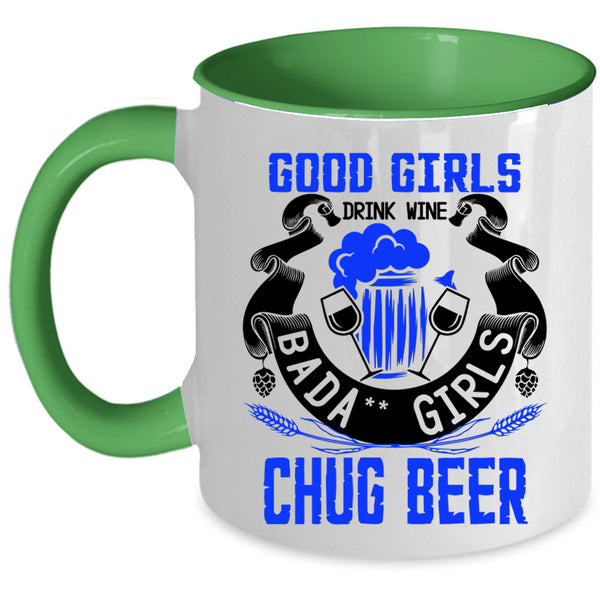 Chug Beer Coffee Mug, Good Girls Drink Wine Accent Mug
