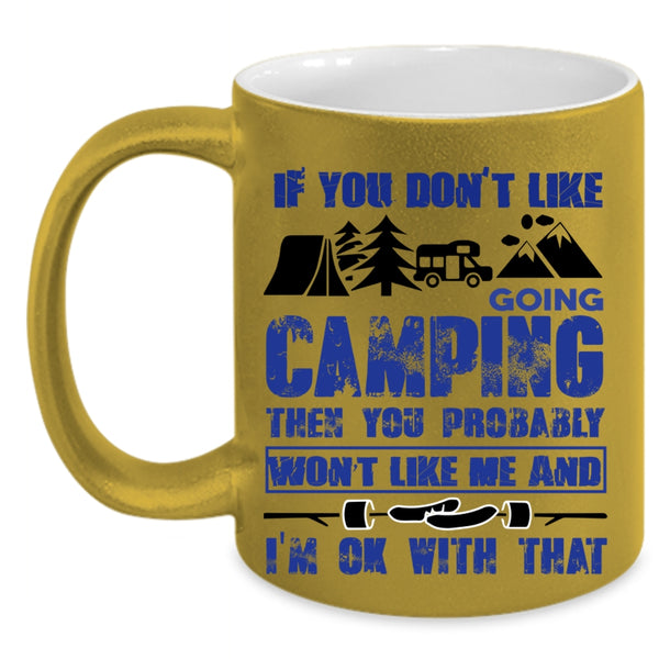 Funny Camper Coffee Mug, If You Don't Like Going Camping Accent Mug