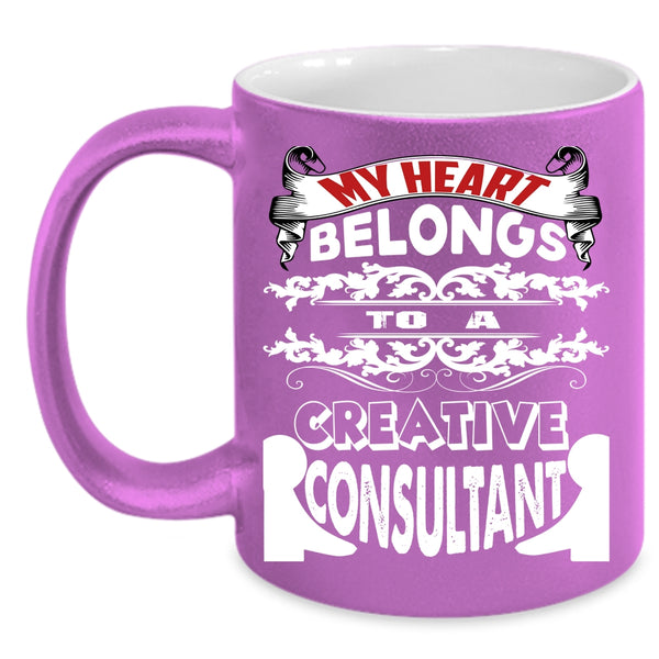 My Heart Belongs To A Creative Consultant Coffee Mug, Cool Couple Coffee Cup