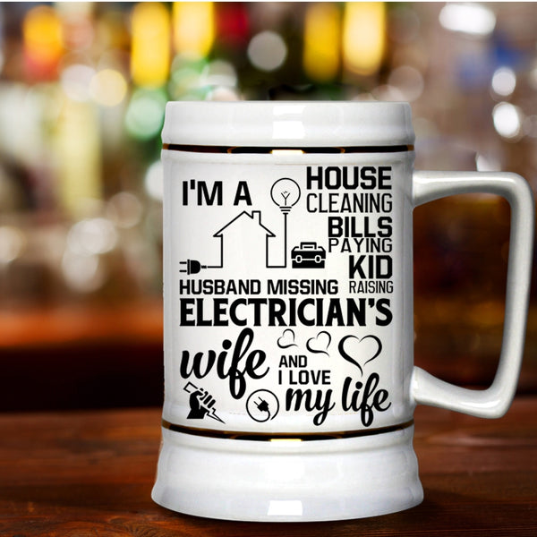 I Love My Life Beer Stein 22oz, I'm An Electrician's Wife Beer Mug