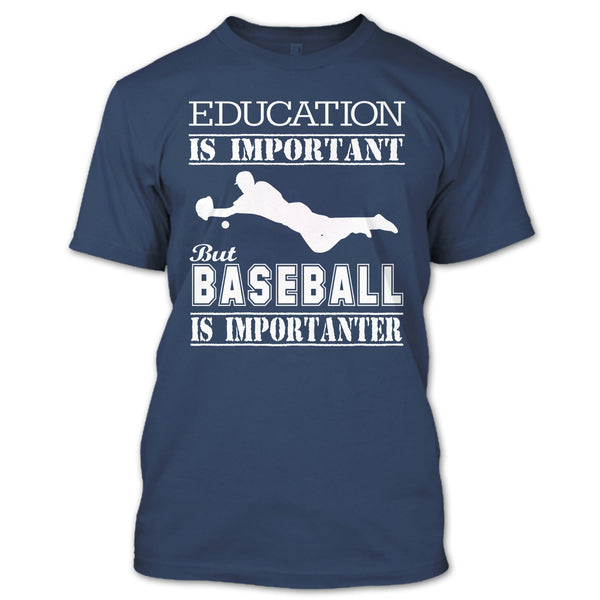 Education Is Important T Shirt, Baseball Is Importanter T Shirt