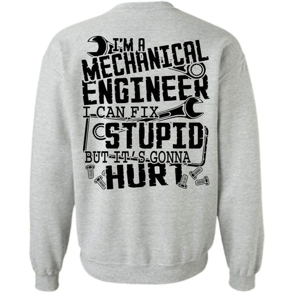 Being A Mechanic T Shirt, I'm A Mechanical Engineer Sweatshirt