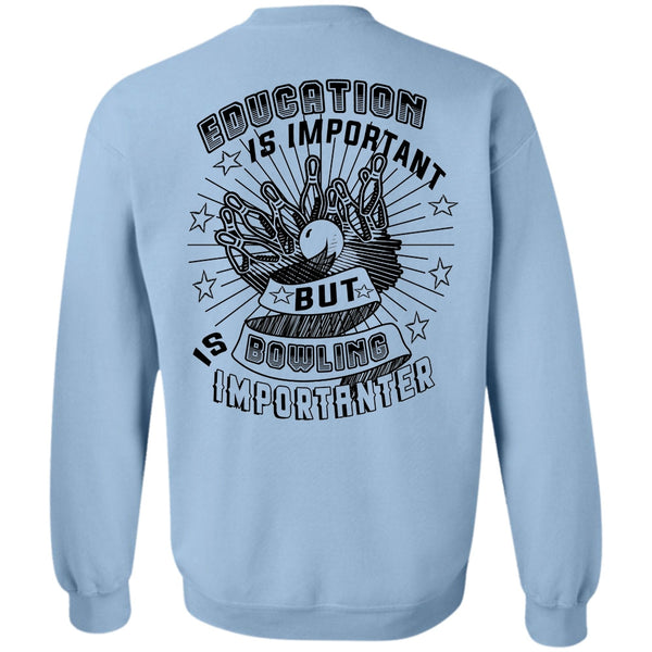 Favorite T Shirt, Education Is Important But Bowling Is Importanter Sweatshirt