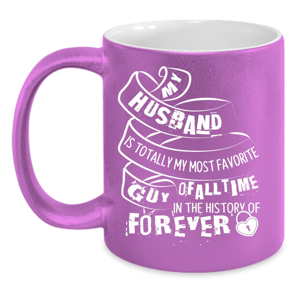 My Husband Is My Most Favorite Guy Coffee Mug, I Love My Husband Coffee Cup