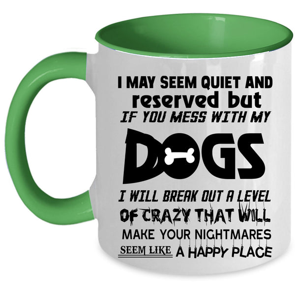 Cool Dog Lovers Coffee Mug, Don't Mess With My Dogs Accent Mug