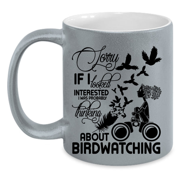 Cute Coffee Mug, I Was Probably Thinking About Birdwatching Accent Mug