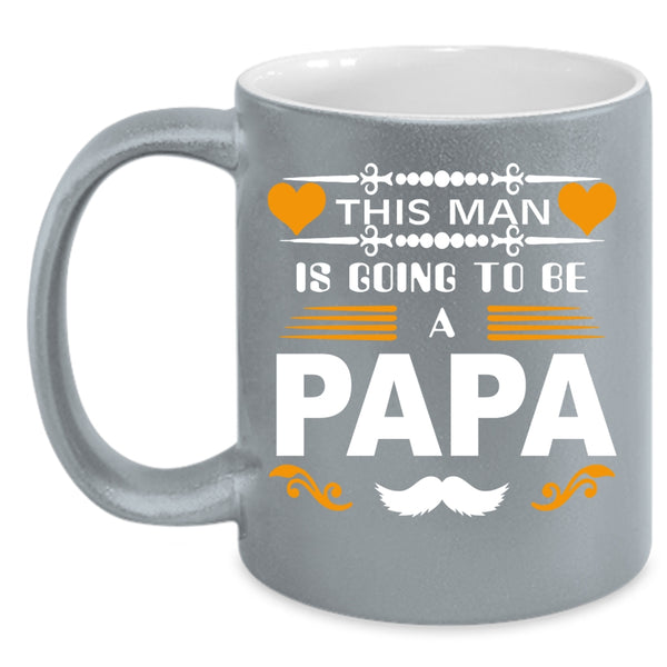 This Man Is Going To Be A Papa Coffee Mug, I Love Being A Papa Coffee Cup