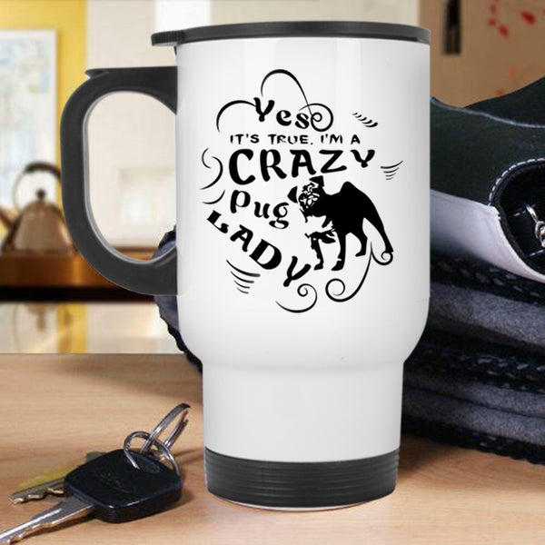 I Love Dogs Travel Mug, I'm A Crazy Pug Lady Mug