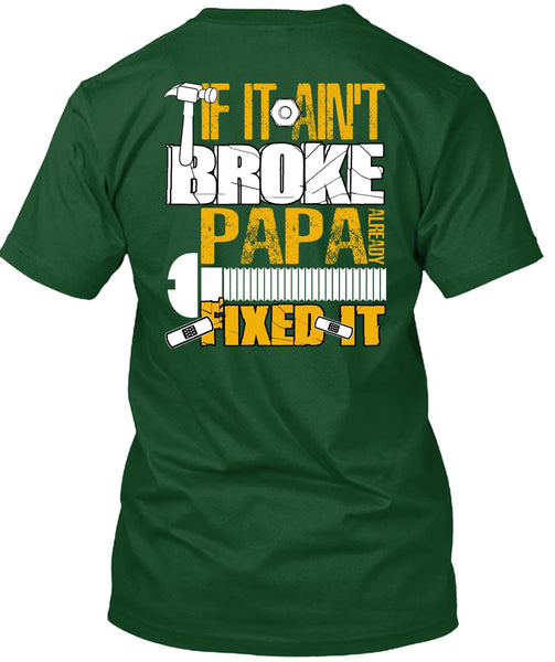 If It Ain't Broke Papa Already Fixed It T Shirt, Being A Papa T Shirt