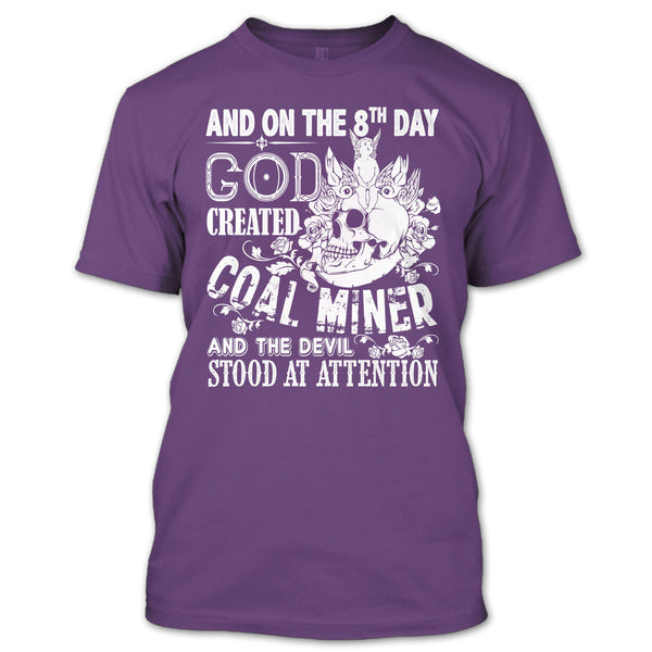 And On The 8Th Day God Created Coal Miner T Shirt, And The Devil Stood At Attention T Shirt