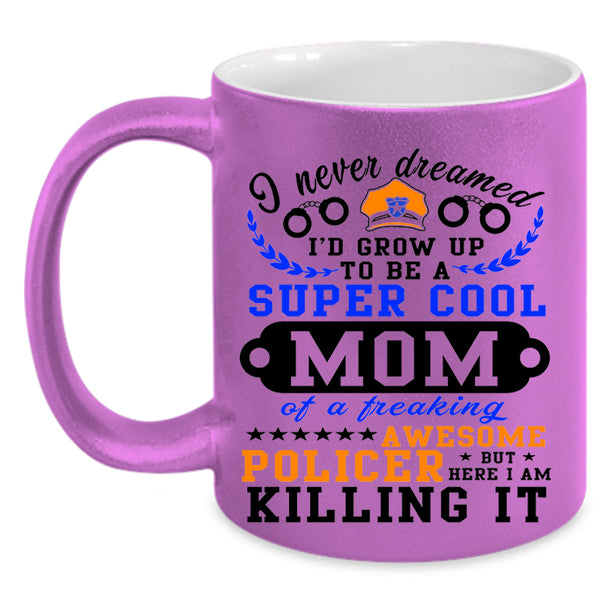 Awesome Policer Coffee Mug, I'd Grow Up To Be A Cool Mom Accent Mug