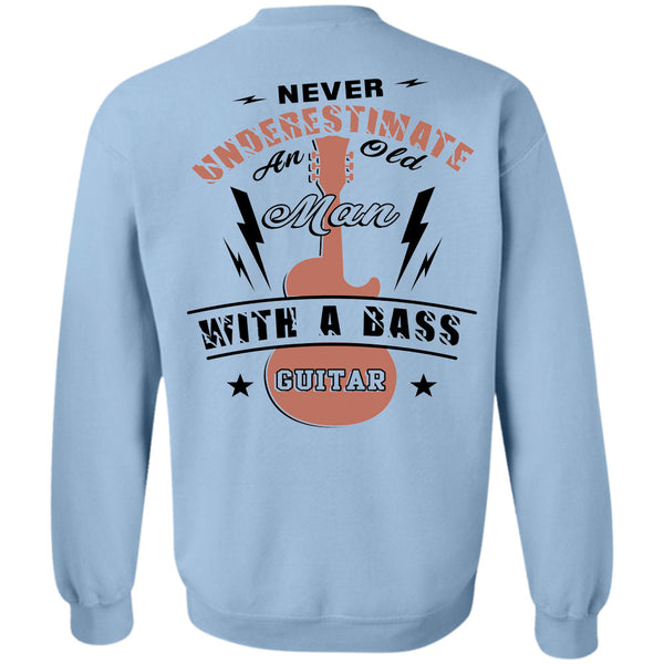 Being A Guitar Player T Shirt, Never Underestimate An Old Man With A Bass Guitar Sweatshirt