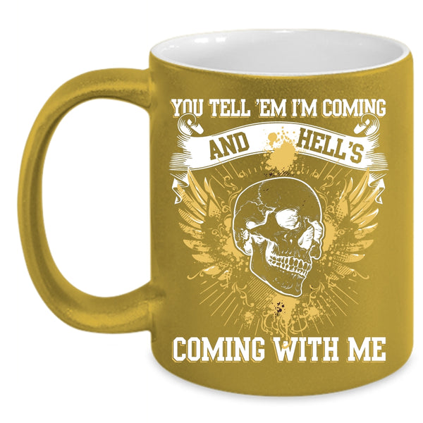 You Tell 'Em I'm Coming Coffee Mug, Cool Friends Coffee Cup