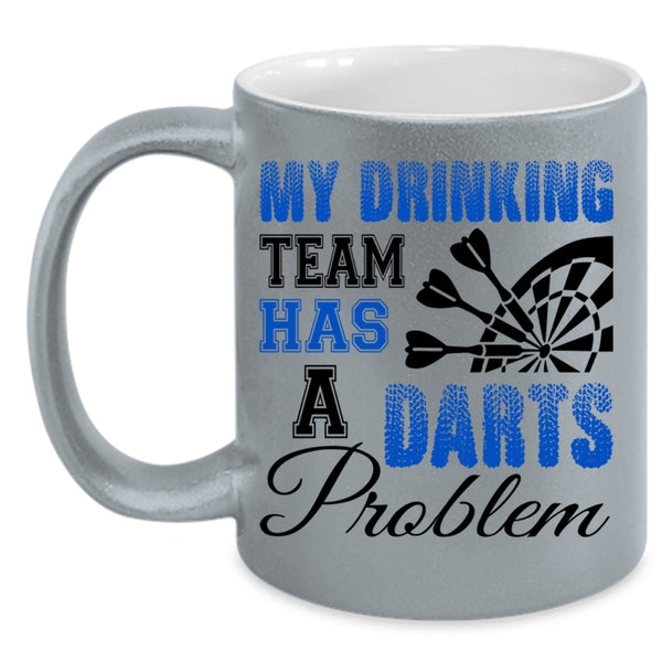 Cool Drinking Team Coffee Mug, My Drinking Team Has A Darts Problem Accent Mug