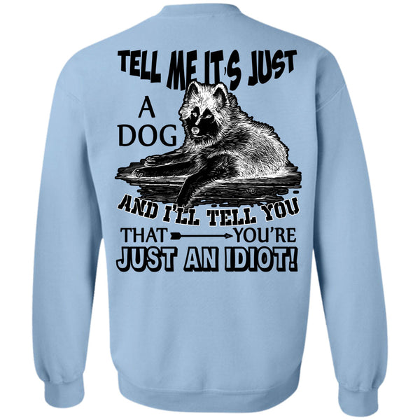 I Love My Dog T Shirt, Tell Me It's Just A Dog Sweatshirt