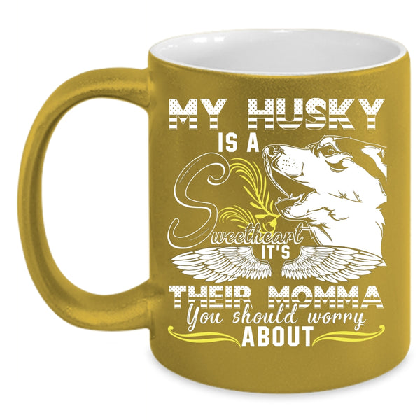My Husky Is A Sweetheart Coffee Mug, It's Their Momma Coffee Cup