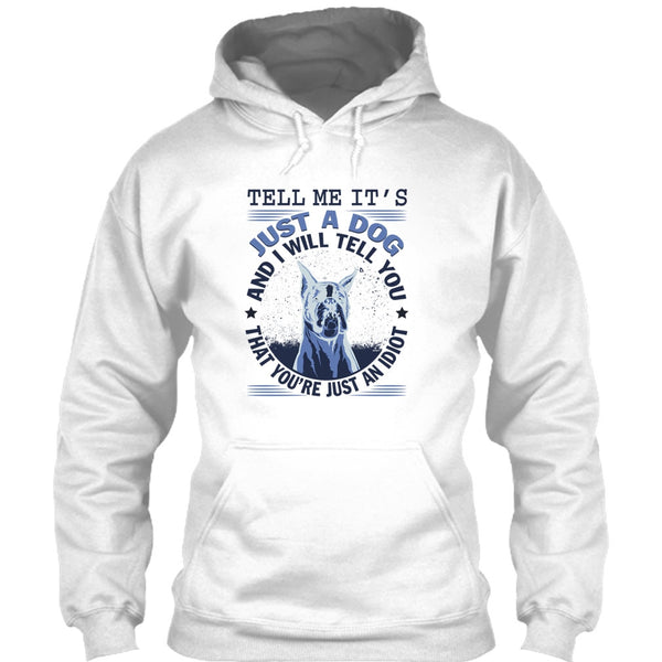 Tell MeIt's Just A Dog T Shirt, Coolest Dog Lover T Shirt