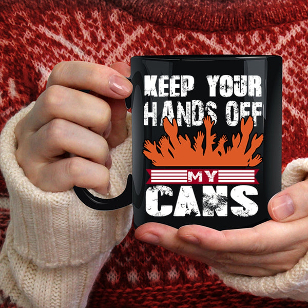 Keep Your Hands Off My Cans Coffee Mug, Funny Beer Coffee Cup