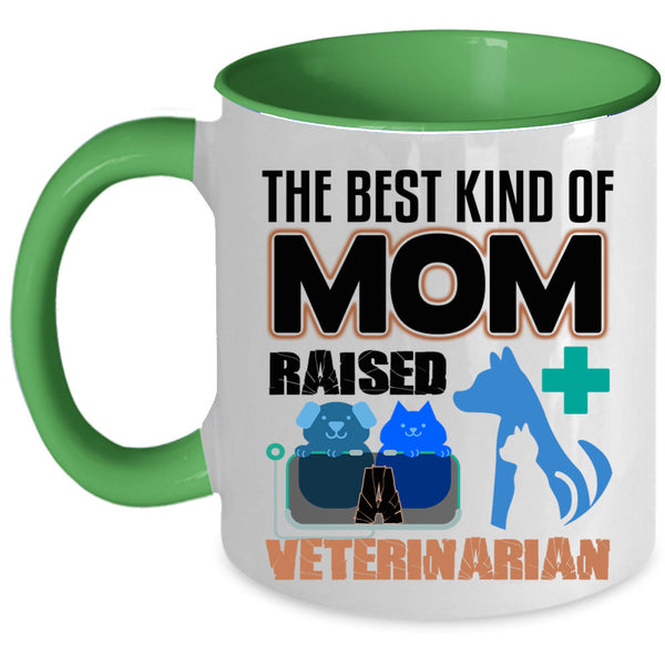 Cute Mom Coffee Mug, The Best Kind Of Mom Raised A Veterinarian Accent Mug