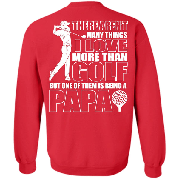 Being A Papa T Shirt, I Love Golfing Sweatshirt