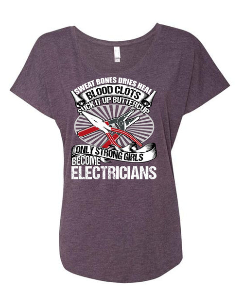 Only Strong Girls Become Electricians T Shirt, Being An Electrician T Shirt, Cool Shirt (Ladies' Triblend Dolman Sleeve)