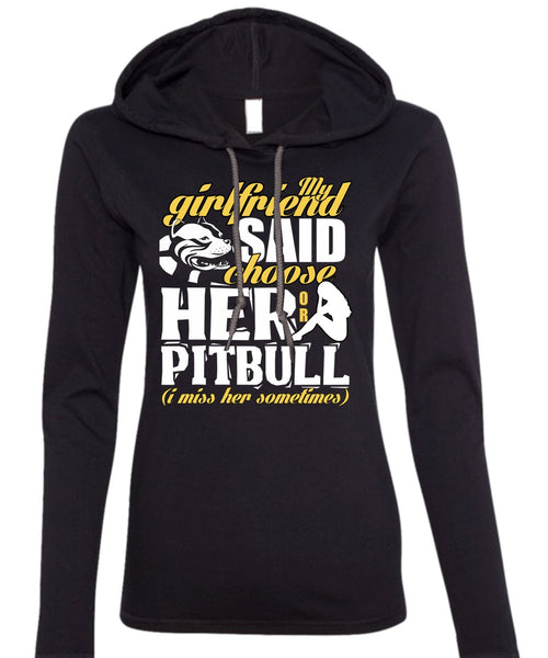 My Girlfriend Said Choose Her Or Pit Bull T Shirt, My Favorite T Shirt (Anvil Ladies Ringspun Hooded)