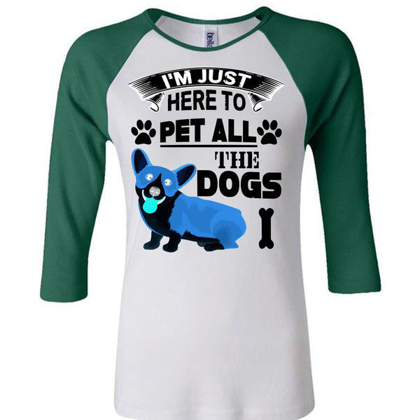 I'm Just Here To Pet All The Dogs T Shirt, I Love My Dogs T Shirt, Awesome T-Shirts