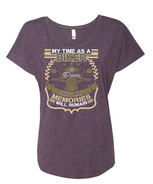 My Time As A Biker Is Over T Shirt, Being A Biker T Shirt, Cool Shirt (Ladies' Triblend Dolman Sleeve)