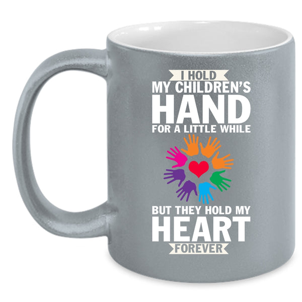 I Hold My Children's Hand Coffee Mug, The Hold My Heart Forever Coffee Cup