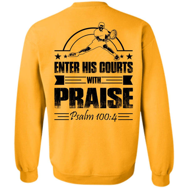 I Love Tennis T Shirt, Enter His Courts With Praise Sweatshirt